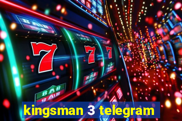 kingsman 3 telegram